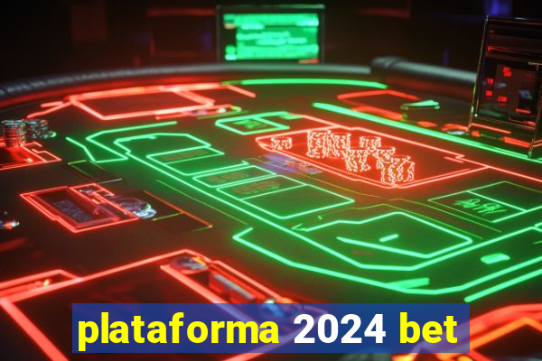 plataforma 2024 bet