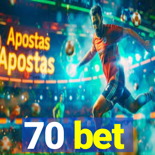 70 bet