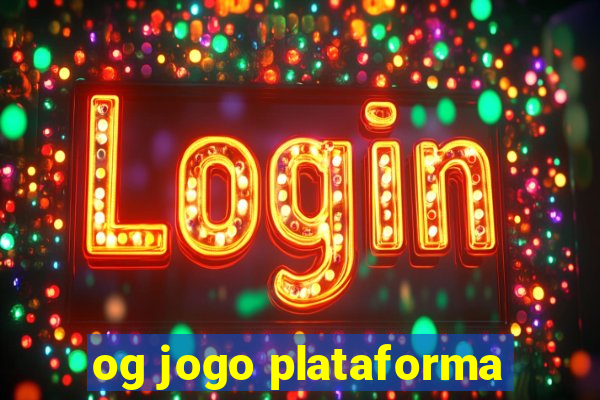og jogo plataforma