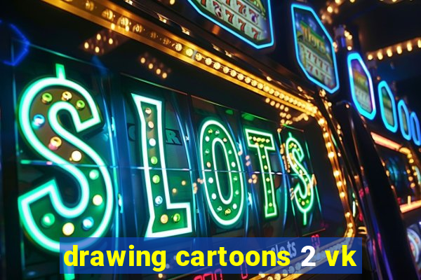 drawing cartoons 2 vk