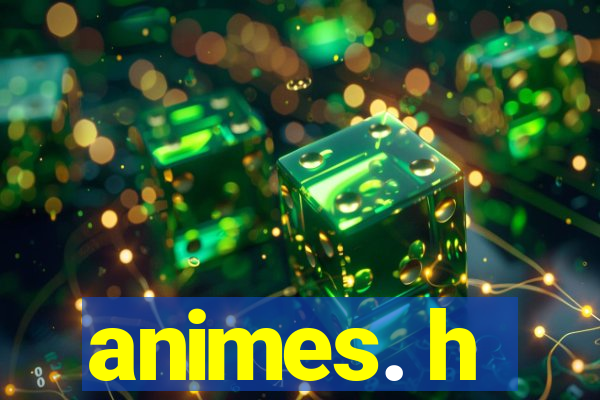 animes. h