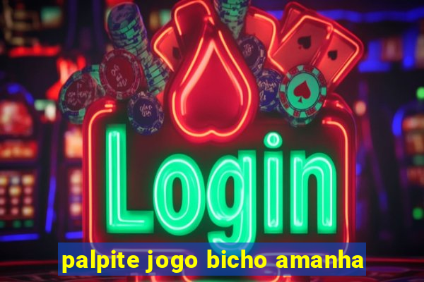 palpite jogo bicho amanha