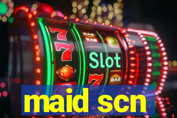 maid scn