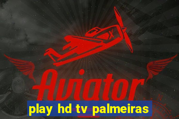 play hd tv palmeiras