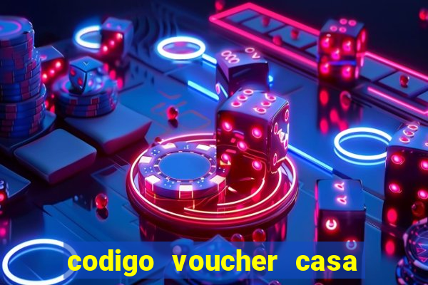codigo voucher casa de apostas