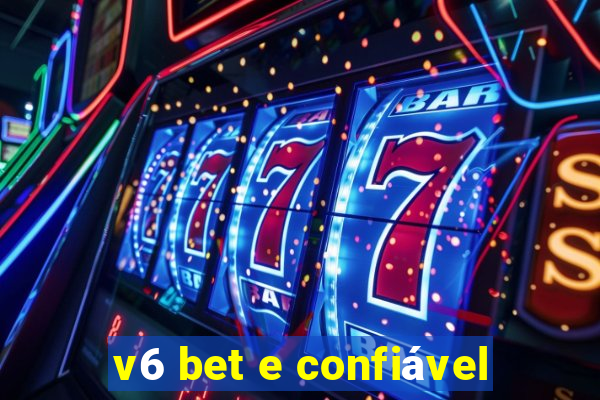 v6 bet e confiável