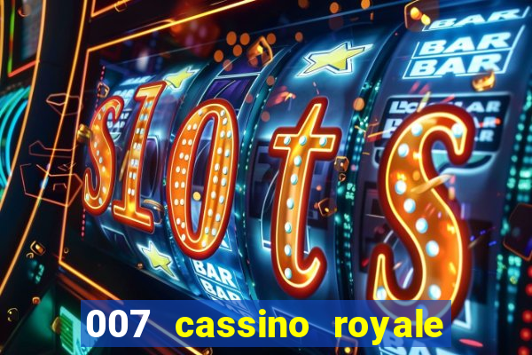 007 cassino royale completo dublado