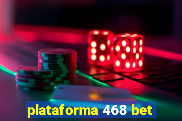 plataforma 468 bet