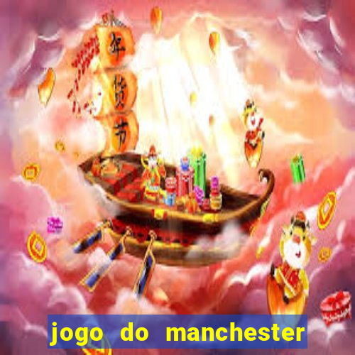 jogo do manchester united ao vivo futemax