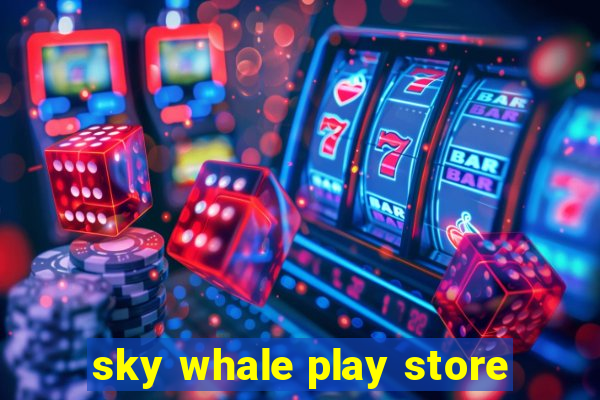 sky whale play store