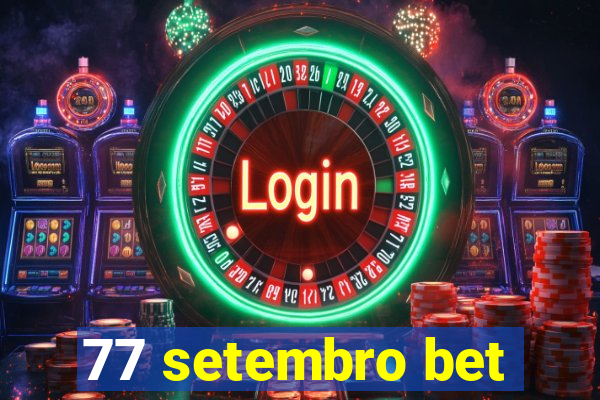 77 setembro bet