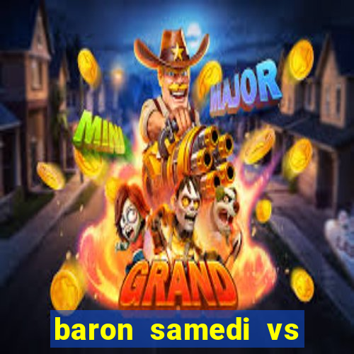 baron samedi vs papa legba