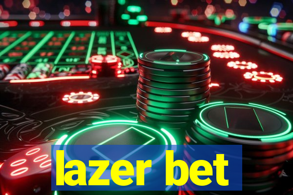 lazer bet