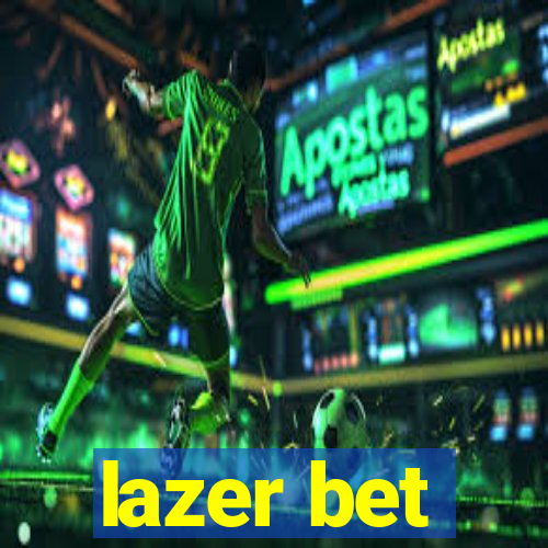 lazer bet