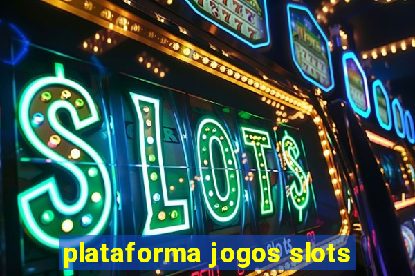 plataforma jogos slots