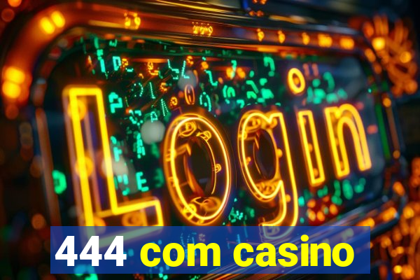 444 com casino
