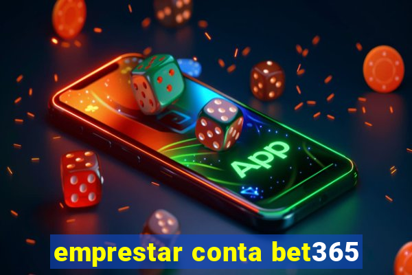 emprestar conta bet365