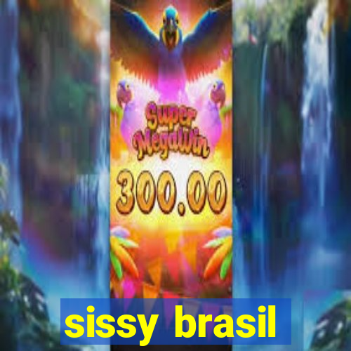 sissy brasil