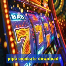 pipa combate download