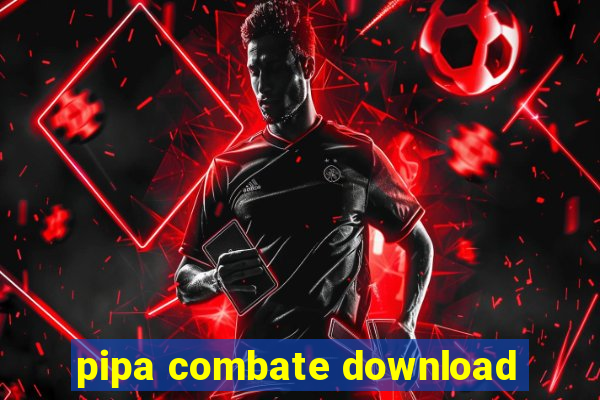 pipa combate download