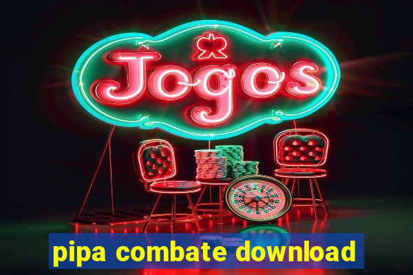 pipa combate download