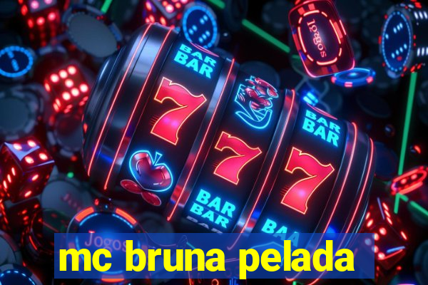 mc bruna pelada