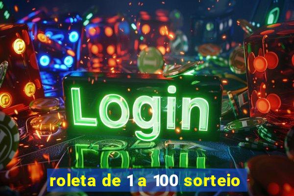 roleta de 1 a 100 sorteio