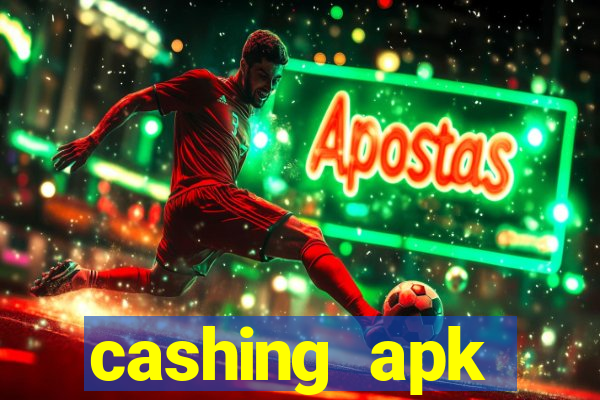 cashing apk dinheiro infinito