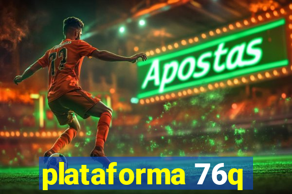 plataforma 76q
