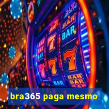 bra365 paga mesmo