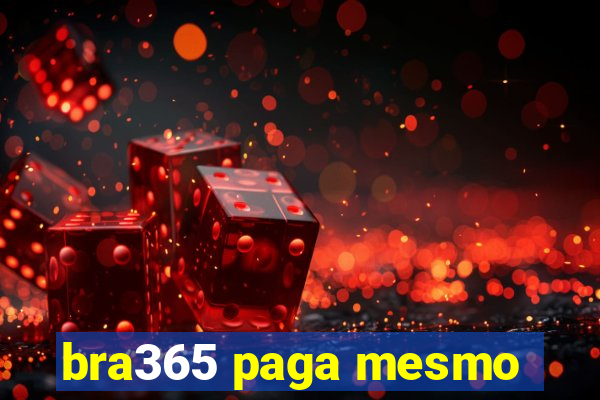 bra365 paga mesmo