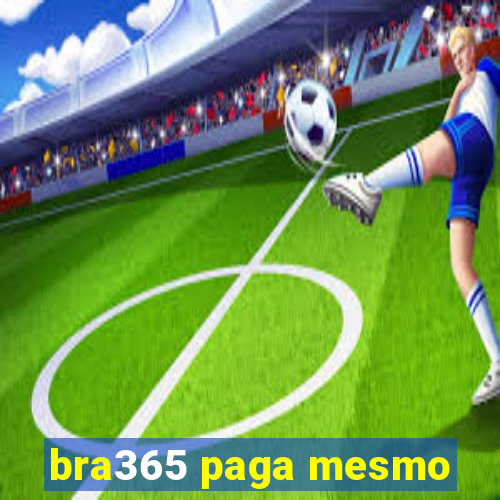 bra365 paga mesmo