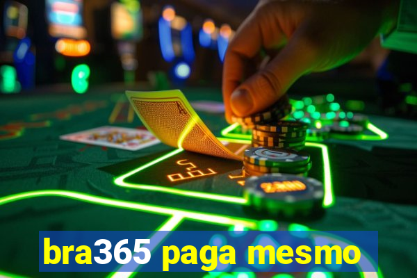 bra365 paga mesmo