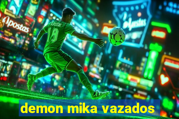 demon mika vazados