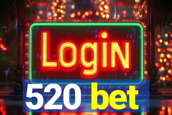 520 bet