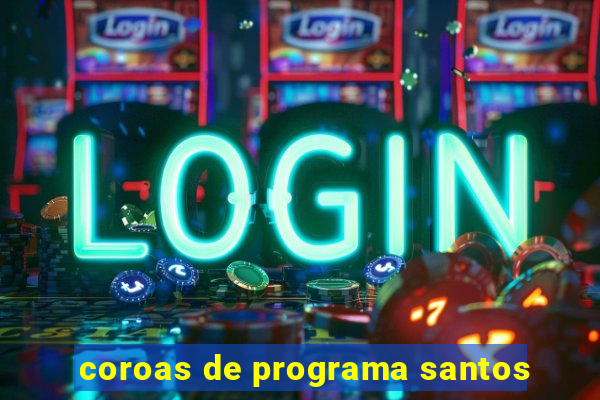 coroas de programa santos