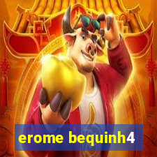 erome bequinh4