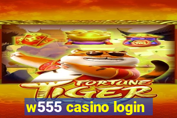 w555 casino login