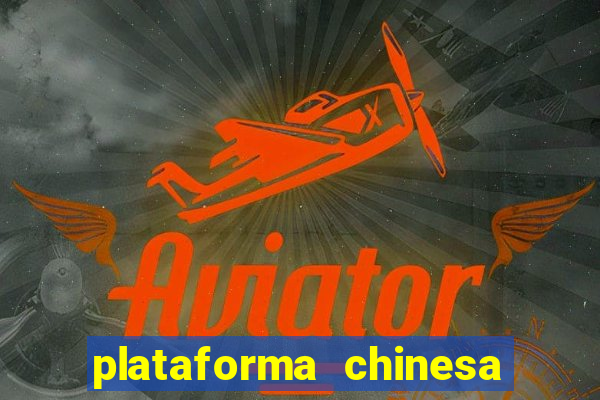 plataforma chinesa do jogo do tigrinho
