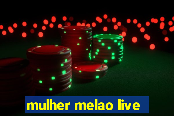 mulher melao live