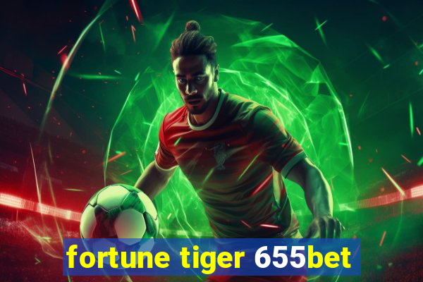 fortune tiger 655bet