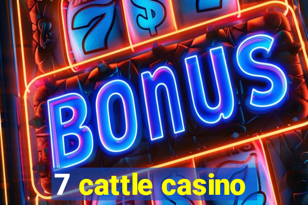 7 cattle casino