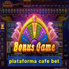 plataforma cafe bet