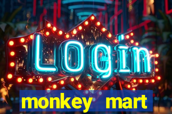 monkey mart dinheiro infinito