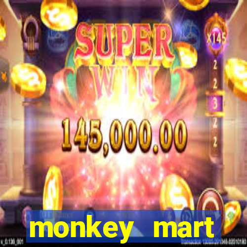 monkey mart dinheiro infinito