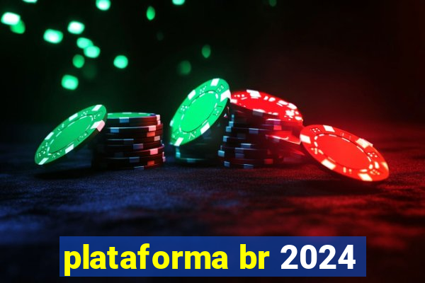 plataforma br 2024