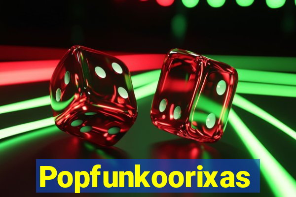 Popfunkoorixas