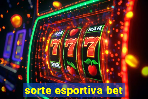 sorte esportiva bet