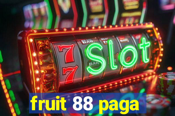 fruit 88 paga
