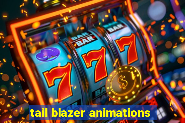 tail blazer animations